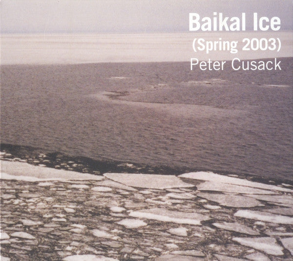 Peter Cusack - Baikal Ice (CD)