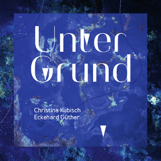 Christina Kubisch & Eckehard Güther - Unter Grund (CD)