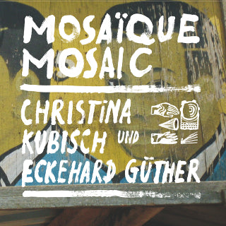 Christina Kubisch & Eckehard Güther - Mosaïque Mosaic (CD)