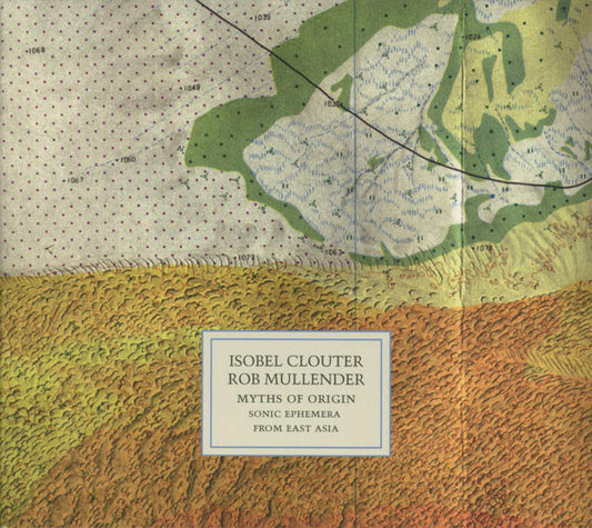 Rob Mullender/Isobel Clouter   -Myths Of Orgin : Sonic
Ephemera From East Asia (CD)
